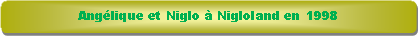 Rectangle � coins arrondis: Ang�lique et Niglo � Nigloland en 1998