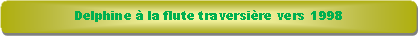 Rectangle � coins arrondis: Delphine � la flute traversi�re vers 1998
