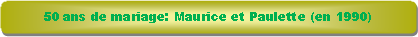 Rectangle � coins arrondis: 50 ans de mariage: Maurice et Paulette (en 1990)