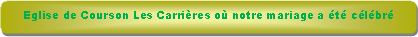 Rectangle � coins arrondis: Eglise de Courson Les Carri�res o� notre mariage a �t� c�l�br�