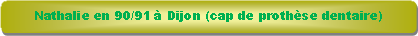 Rectangle � coins arrondis: Nathalie en 90/91 � Dijon (cap de proth�se dentaire)