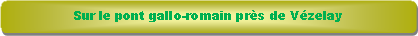 Rectangle � coins arrondis: Sur le pont gallo-romain pr�s de V�zelay