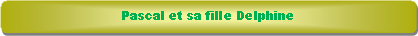 Rectangle � coins arrondis: Pascal et sa fille Delphine