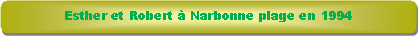 Rectangle � coins arrondis: Esther et Robert � Narbonne plage en 1994
