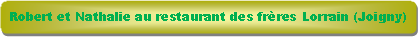 Rectangle � coins arrondis: Robert et Nathalie au restaurant des fr�res Lorrain (Joigny)