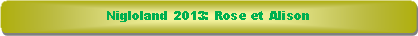 Rectangle � coins arrondis: Nigloland 2013: Rose et Alison