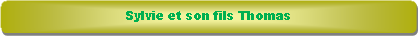 Rectangle � coins arrondis: Sylvie et son fils Thomas